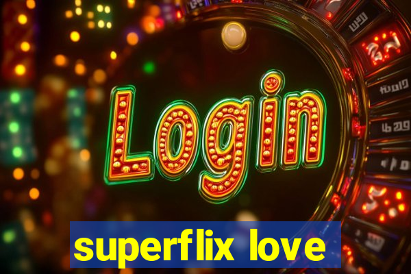 superflix love